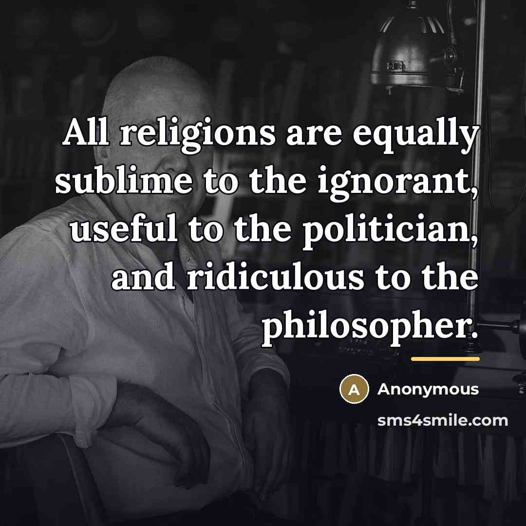 “All religions are equally sublime to the ignorant, useful to…” quote by Anonymous