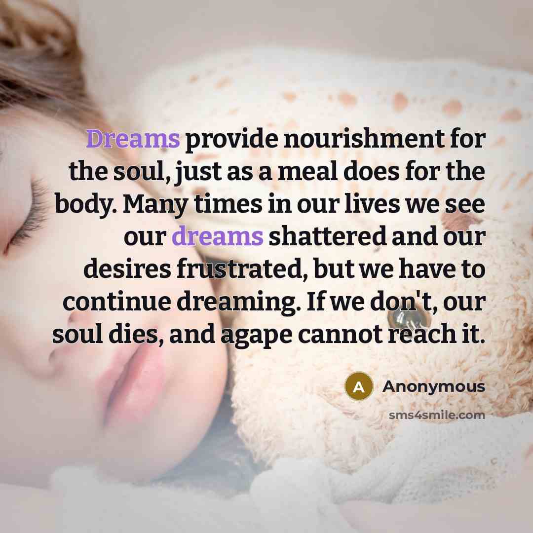 “Dreams provide nourishment for the soul, just as a meal…” quote by Anonymous