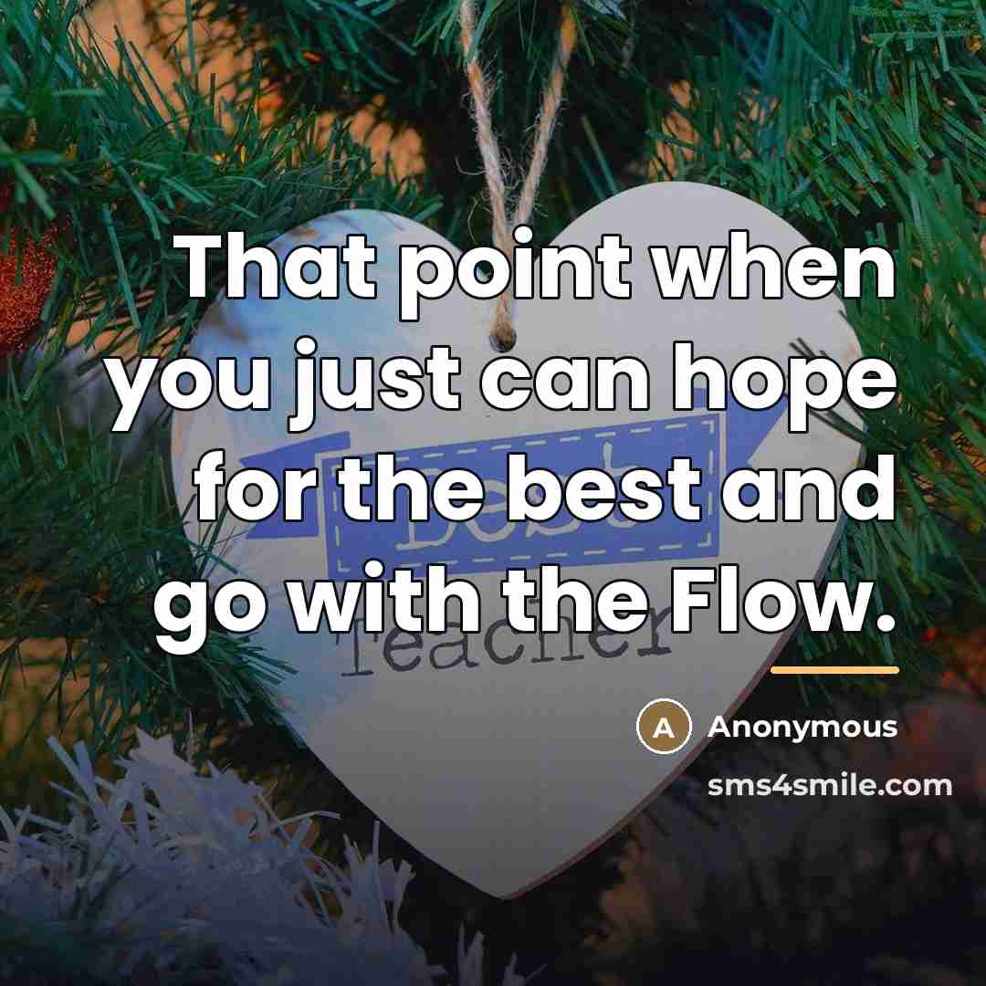 “That point when you just can hope for the best…” quote by Anonymous