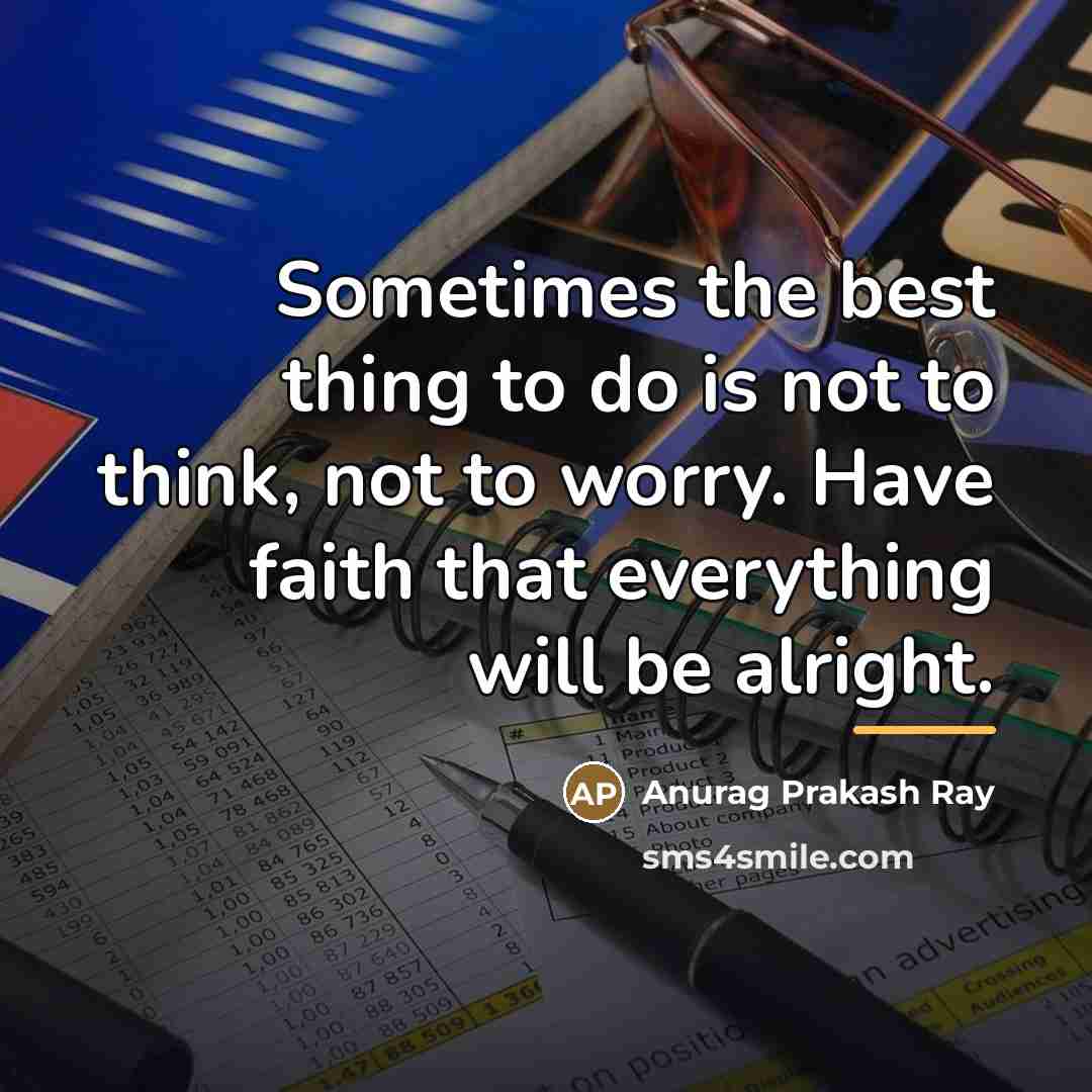 “Sometimes the best thing to do is not to think,…” quote by Anurag Prakash Ray