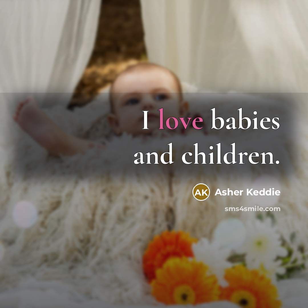 “I love babies and children.…” quote by Asher Keddie