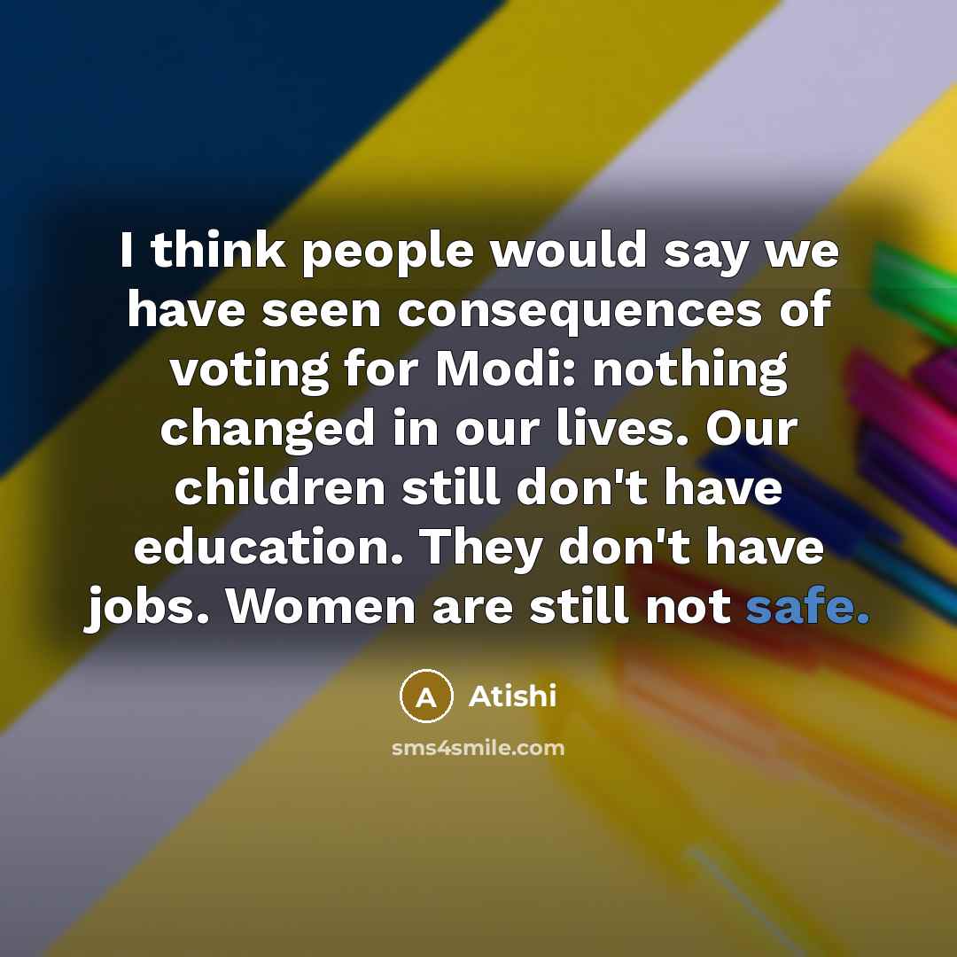 “I think people would say we have seen consequences of…” quote by Atishi