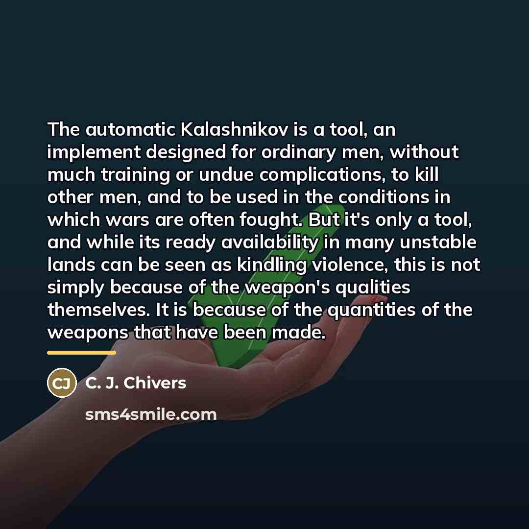 “The automatic Kalashnikov is a tool, an implement designed for…” quote by C. J. Chivers