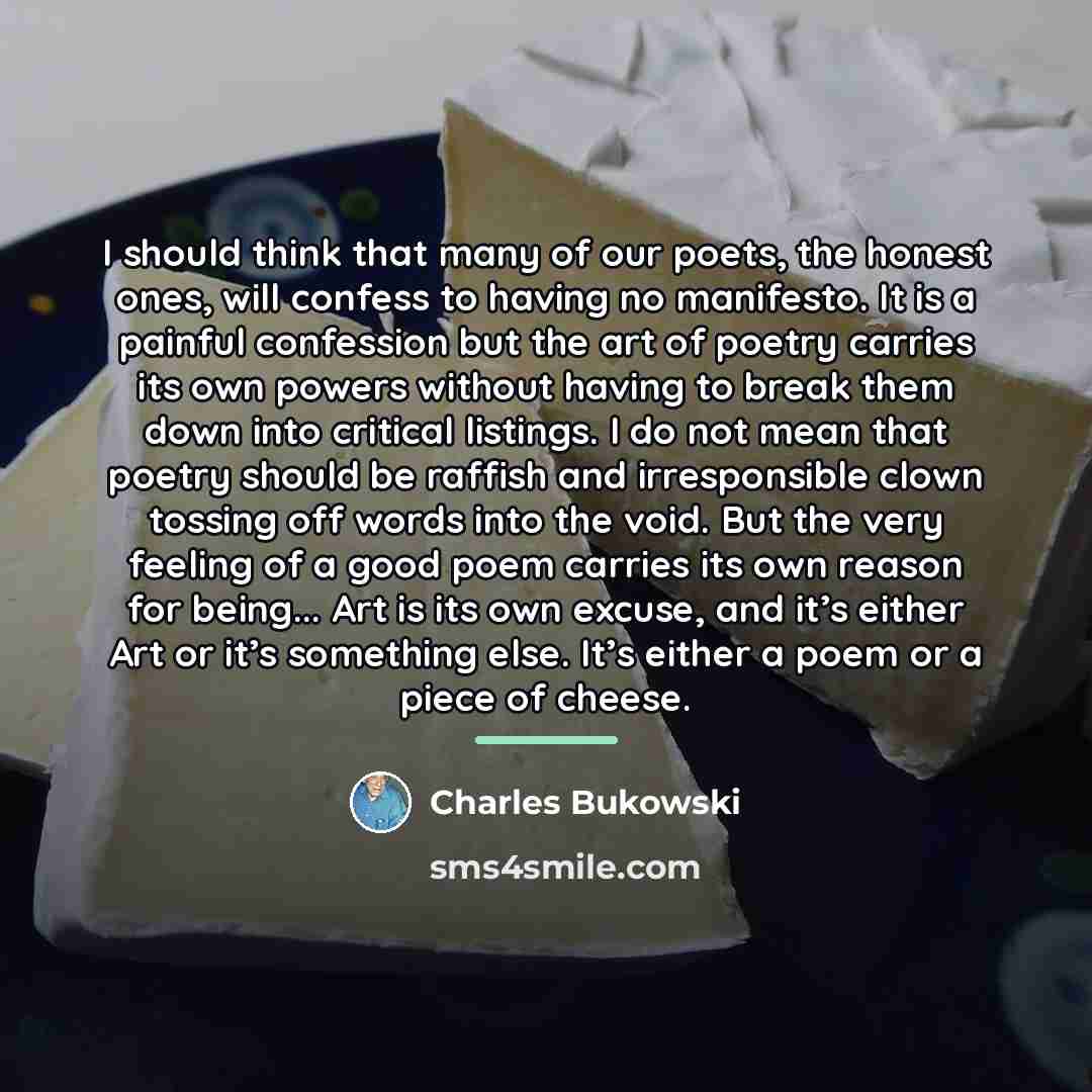 “I should think that many of our poets, the honest…” quote by Charles Bukowski