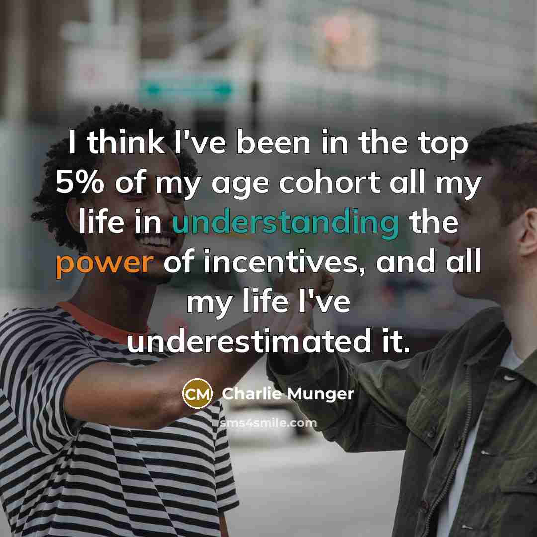 “I think I've been in the top 5% of my…” quote by Charlie Munger