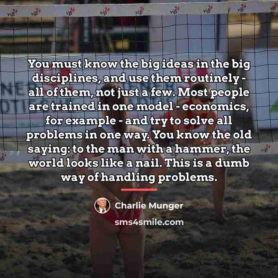 “You must know the big ideas in the big disciplines,…” quote by Charlie Munger