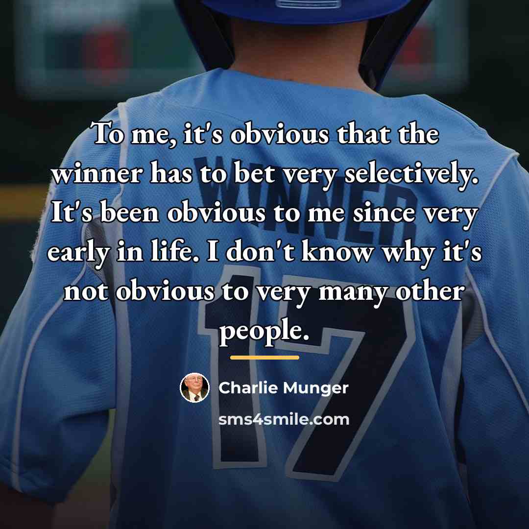 “To me, it's obvious that the winner has to bet…” quote by Charlie Munger