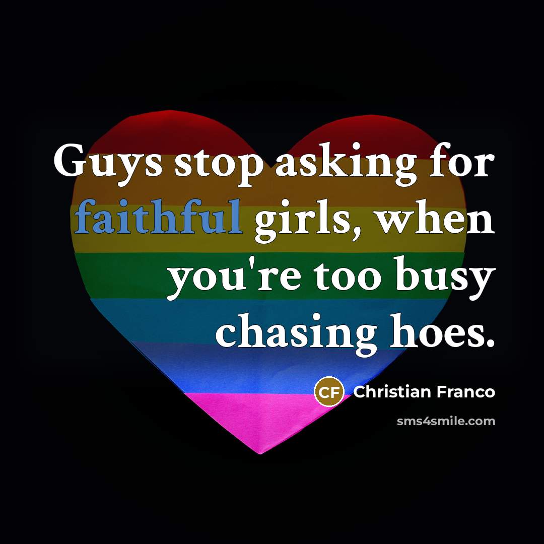 “Guys stop asking for faithful girls, when you're too busy…” quote by Christian Franco