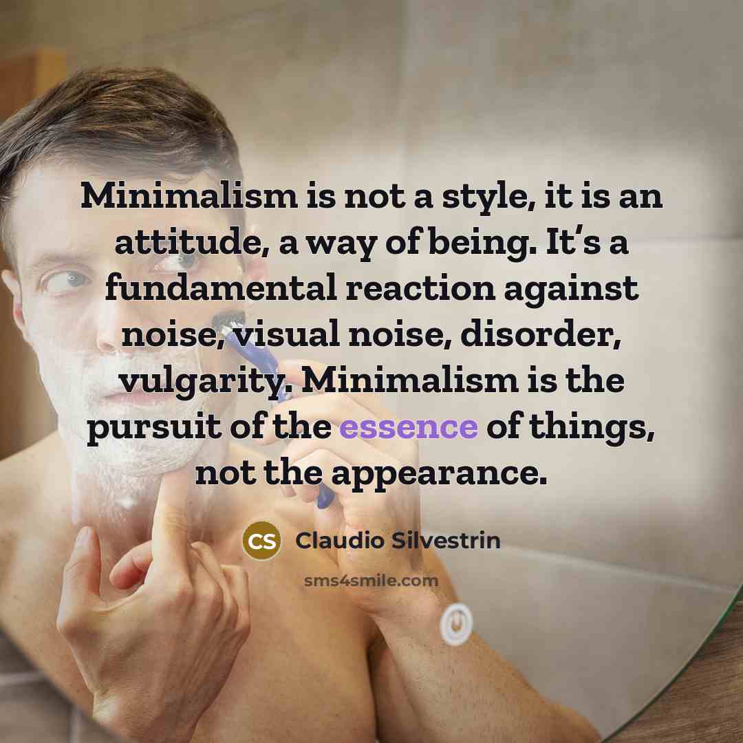 “Minimalism is not a style, it is an attitude, a…” quote by Claudio Silvestrin