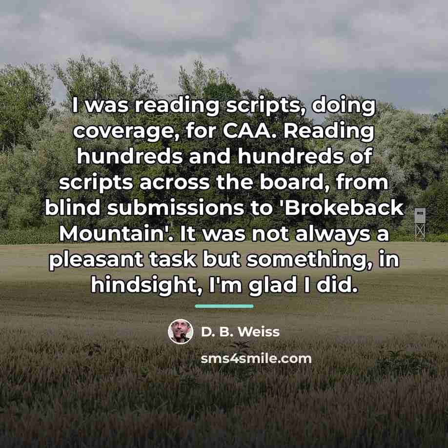 “I was reading scripts, doing coverage, for CAA. Reading hundreds…” quote by D. B. Weiss