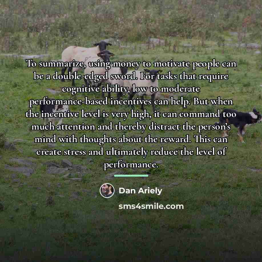 “To summarize, using money to motivate people can be a…” quote by Dan Ariely