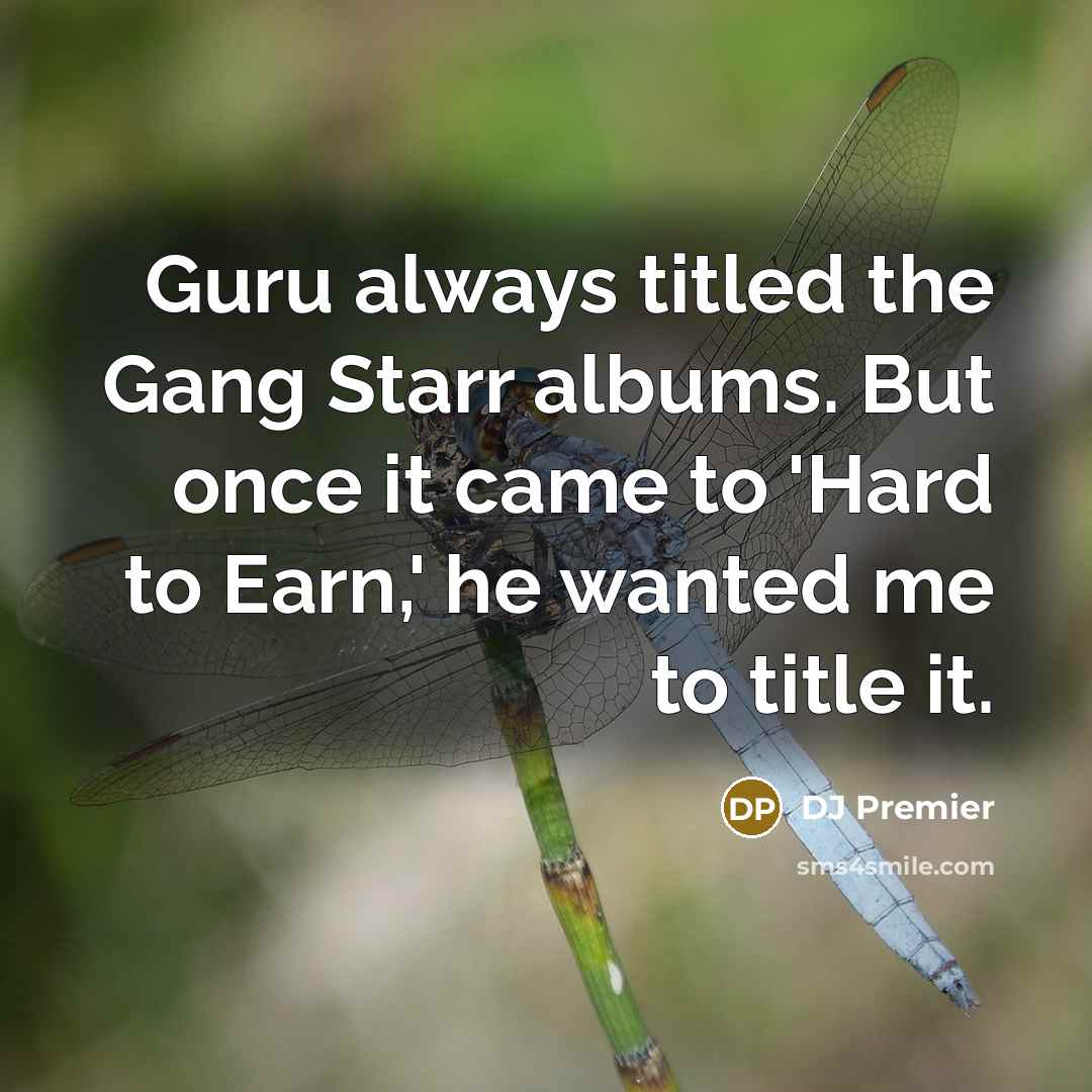 “Guru always titled the Gang Starr albums. But once it…” quote by DJ Premier