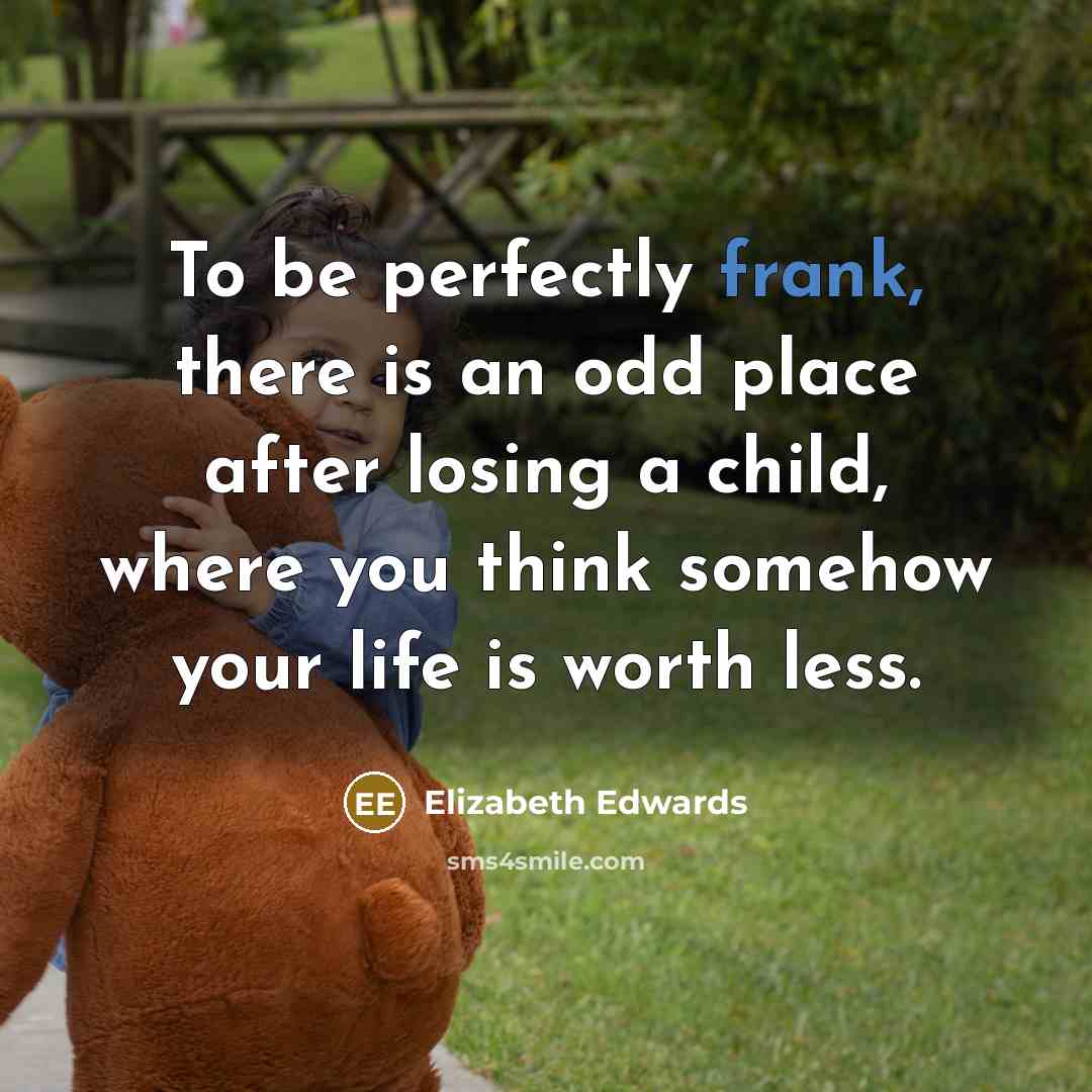 “To be perfectly frank, there is an odd place after…” quote by Elizabeth Edwards