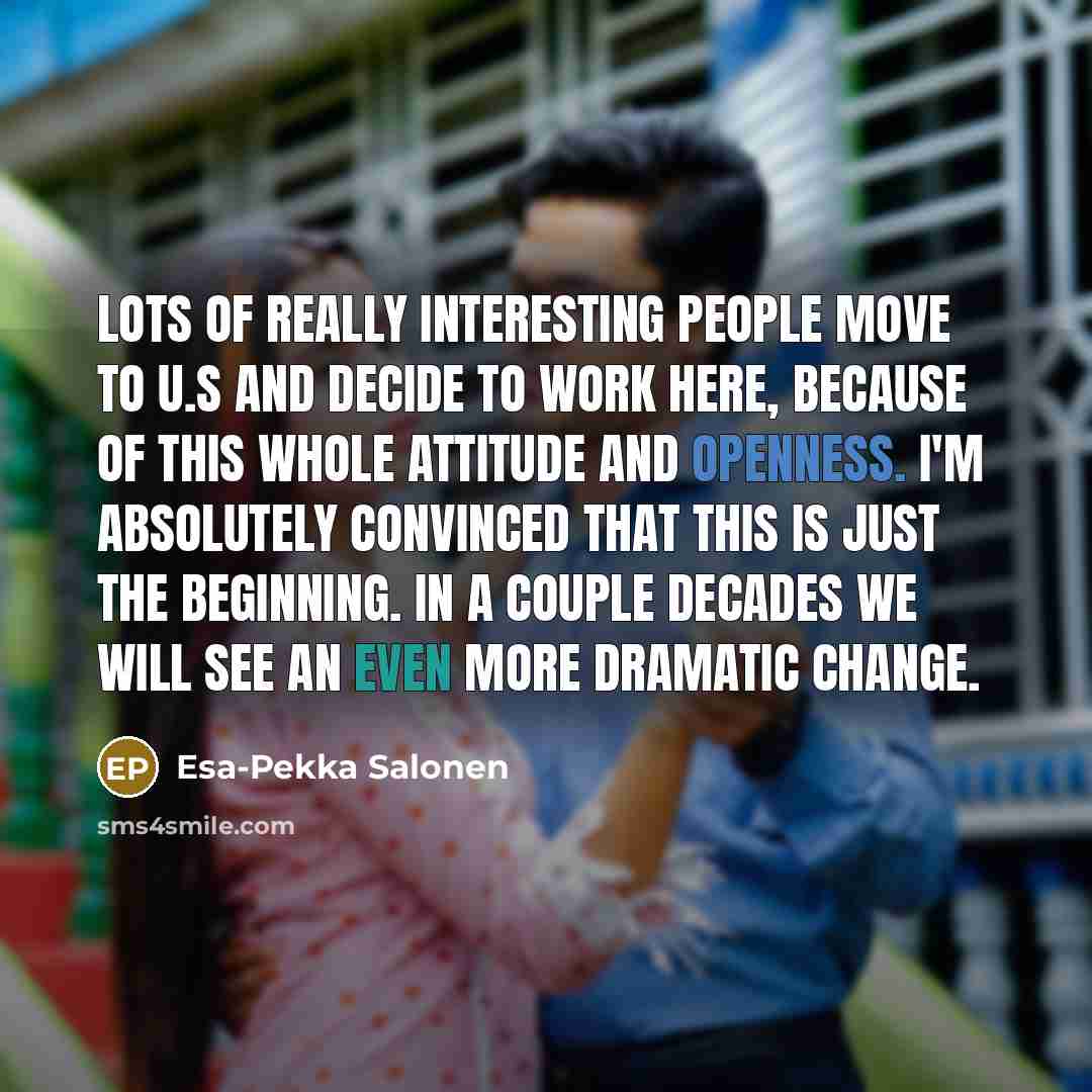 “Lots of really interesting people move to U.S and decide…” quote by Esa-Pekka Salonen