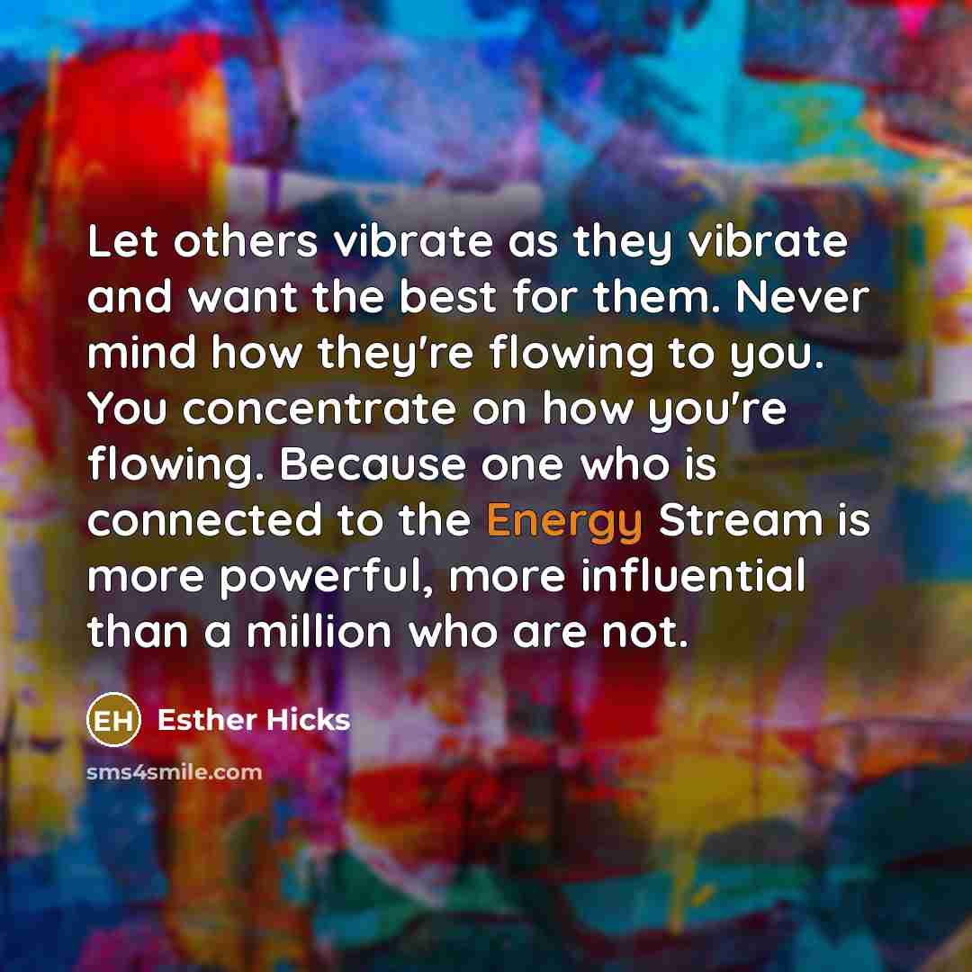 “Let others vibrate as they vibrate and want the best…” quote by Esther Hicks
