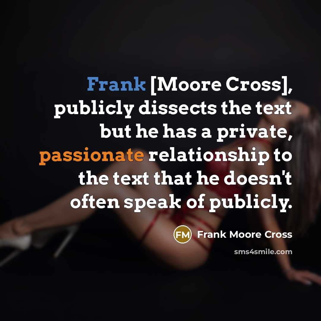 “Frank [Moore Cross], publicly dissects the text but he has…” quote by Frank Moore Cross