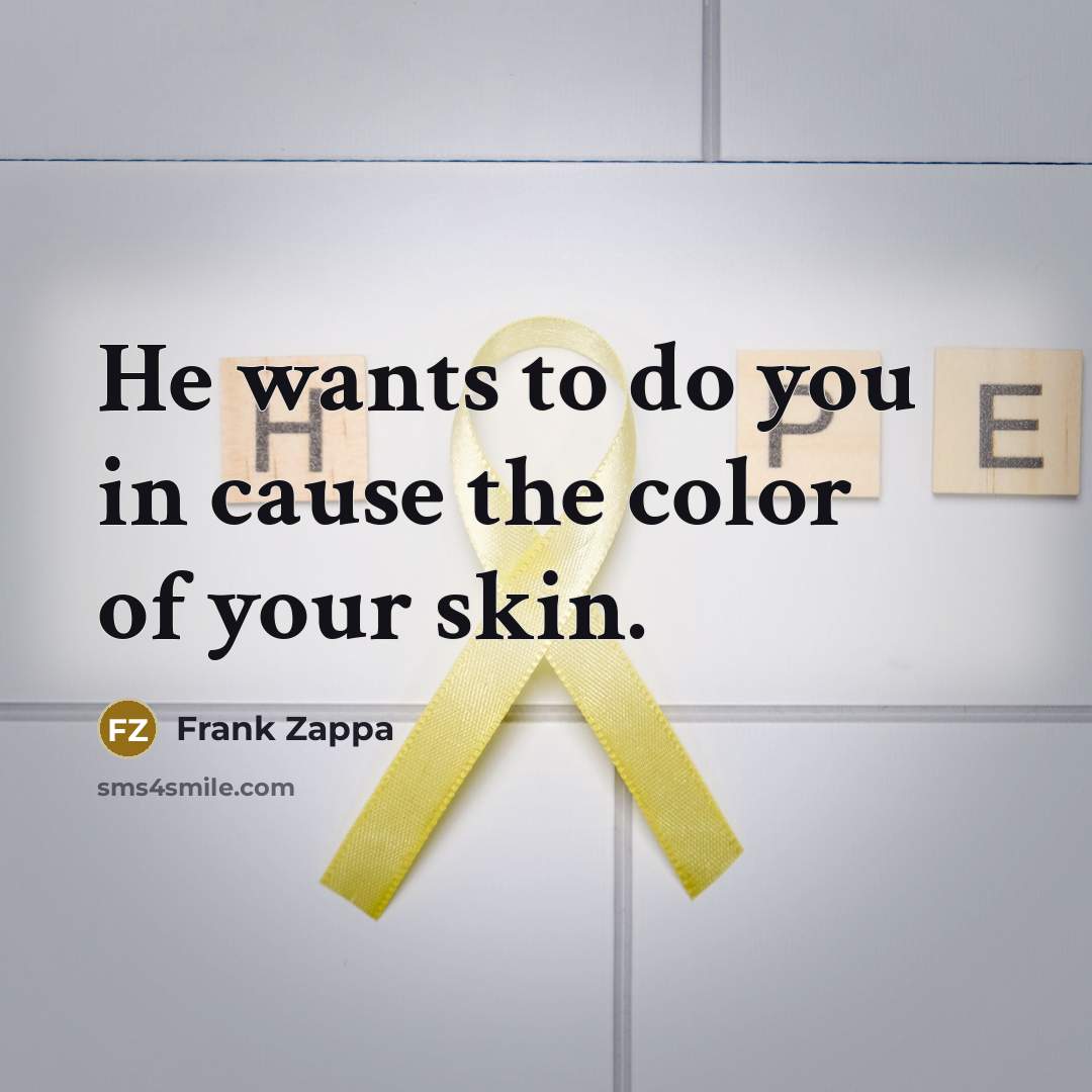 “He wants to do you in cause the color of…” quote by Frank Zappa