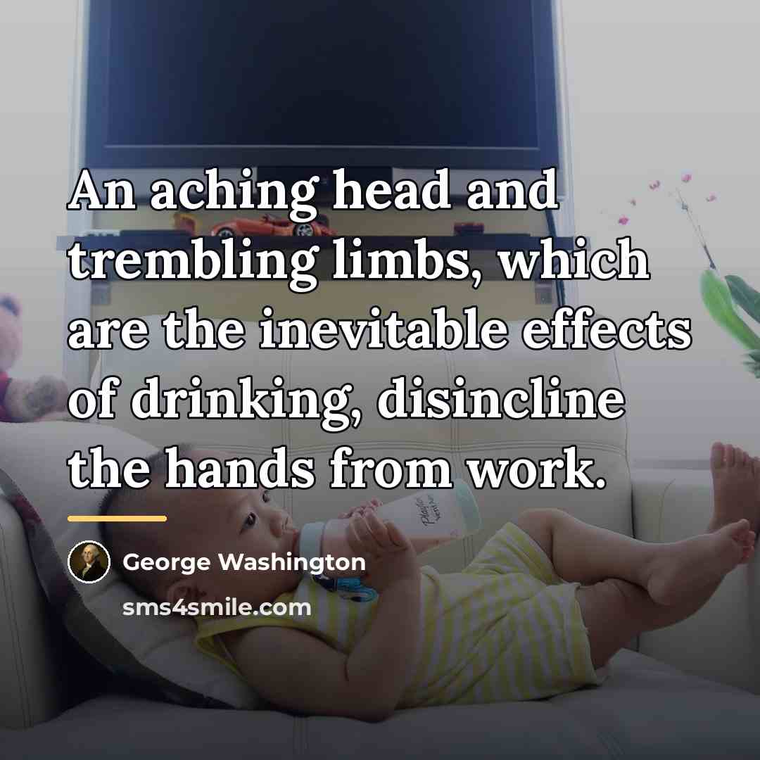 “An aching head and trembling limbs, which are the inevitable…” quote by George Washington