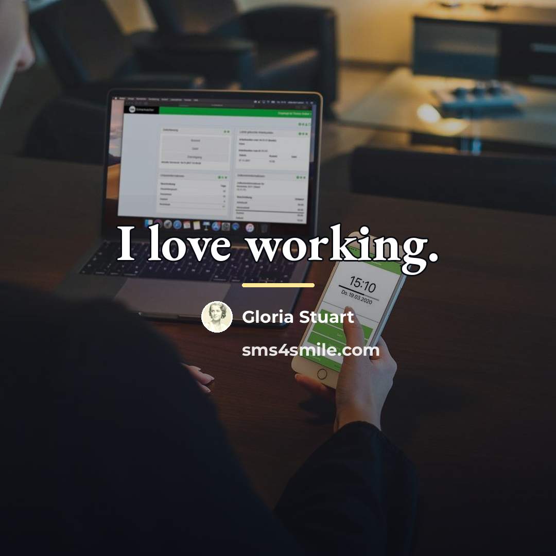 “I love working.…” quote by Gloria Stuart