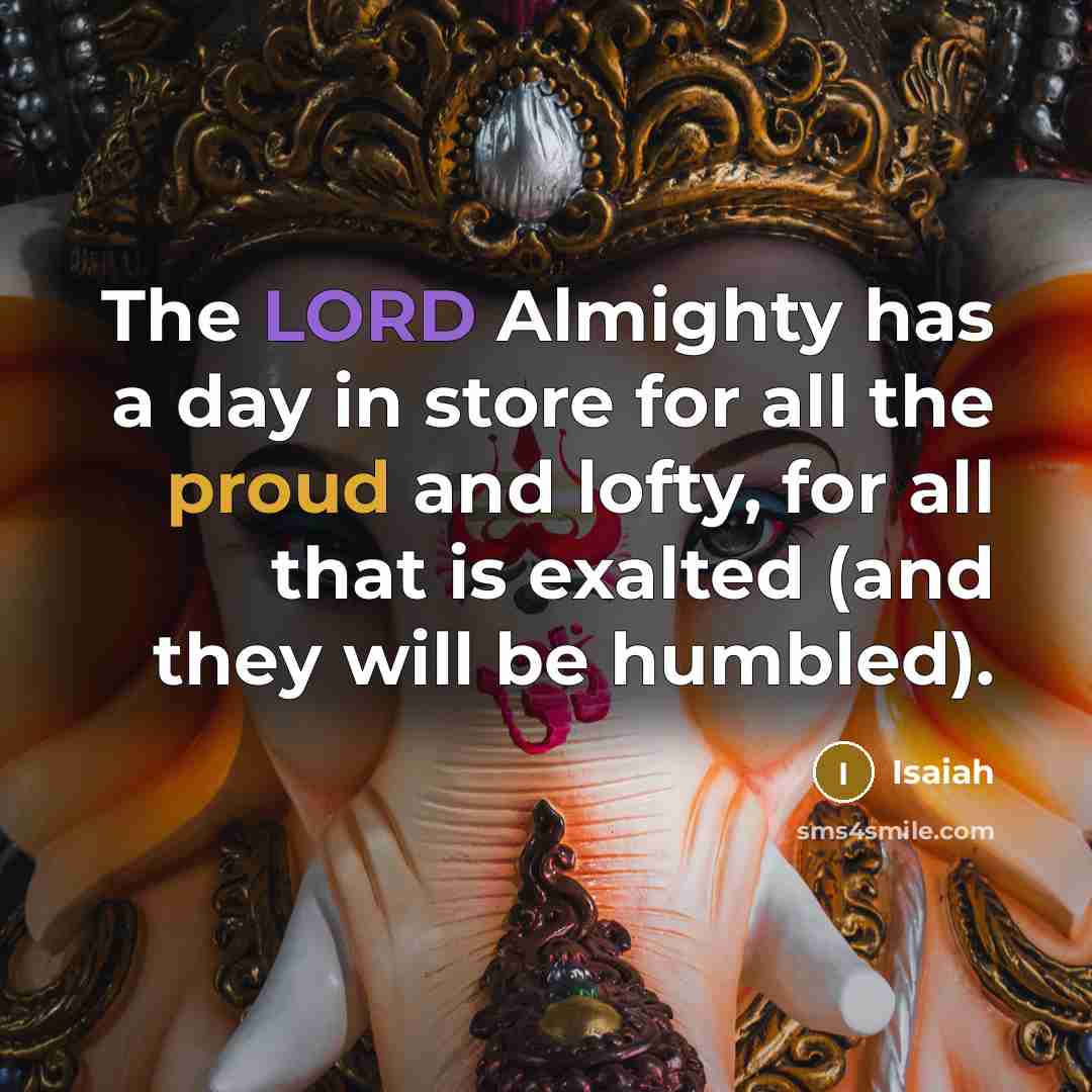 “The LORD Almighty has a day in store for all…” quote by Isaiah
