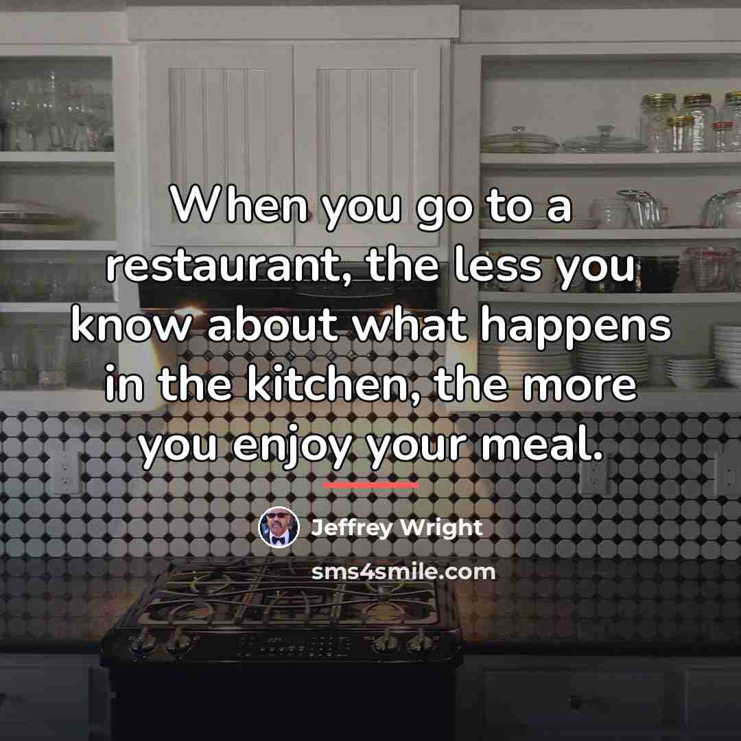“When you go to a restaurant, the less you know…” quote by Jeffrey Wright