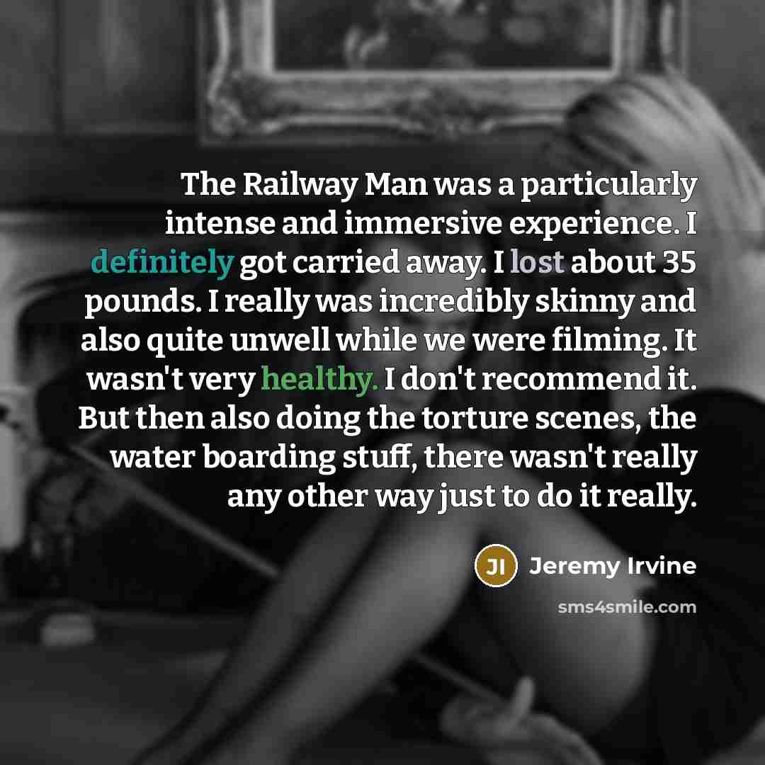 “The Railway Man was a particularly intense and immersive experience.…” quote by Jeremy Irvine