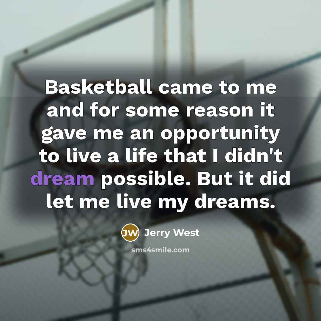 “Basketball came to me and for some reason it gave…” quote by Jerry West