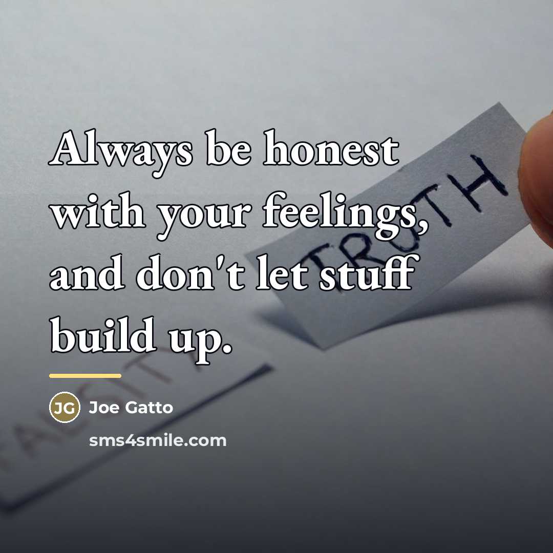 “Always be honest with your feelings, and don't let stuff…” quote by Joe Gatto