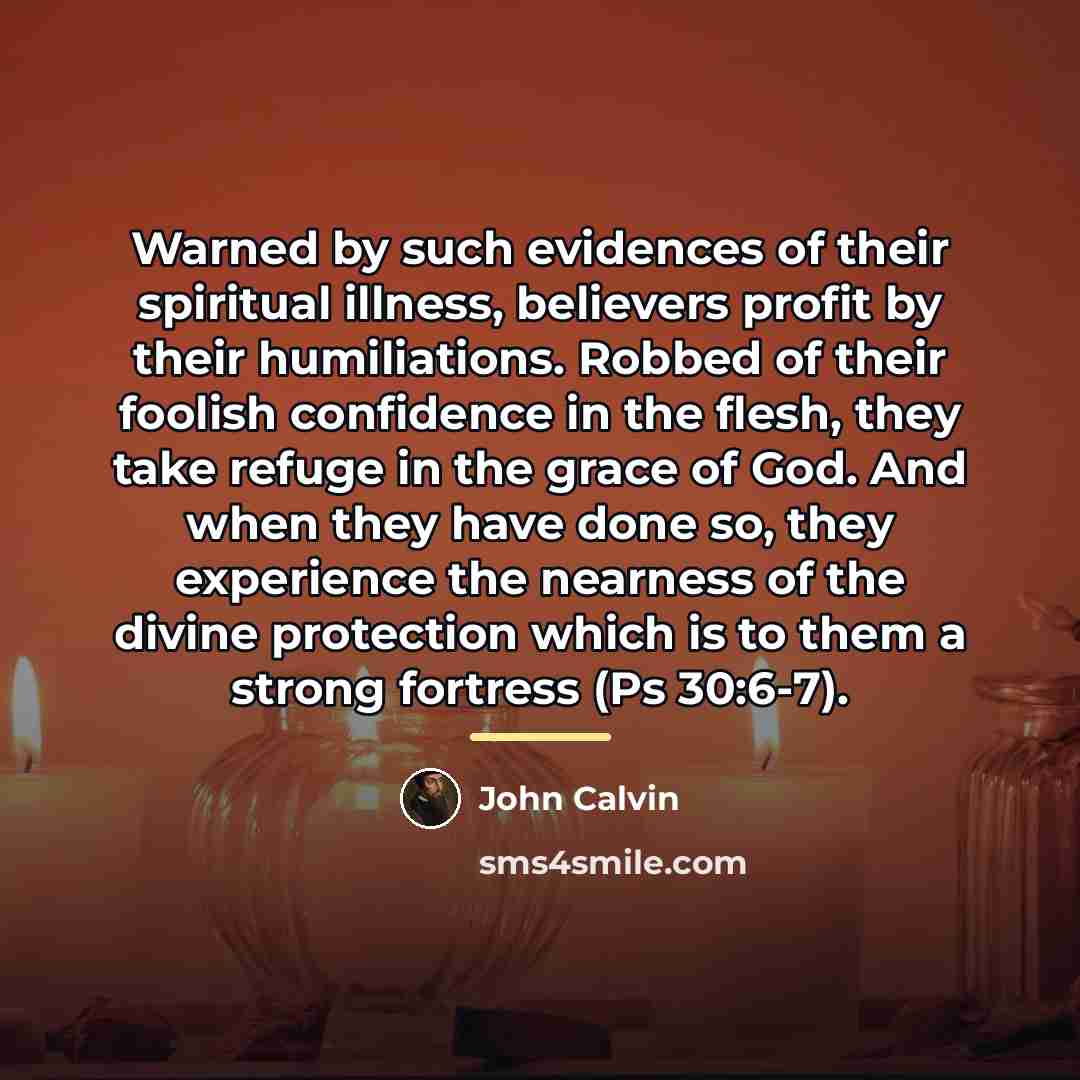 “Warned by such evidences of their spiritual illness, believers profit…” quote by John Calvin