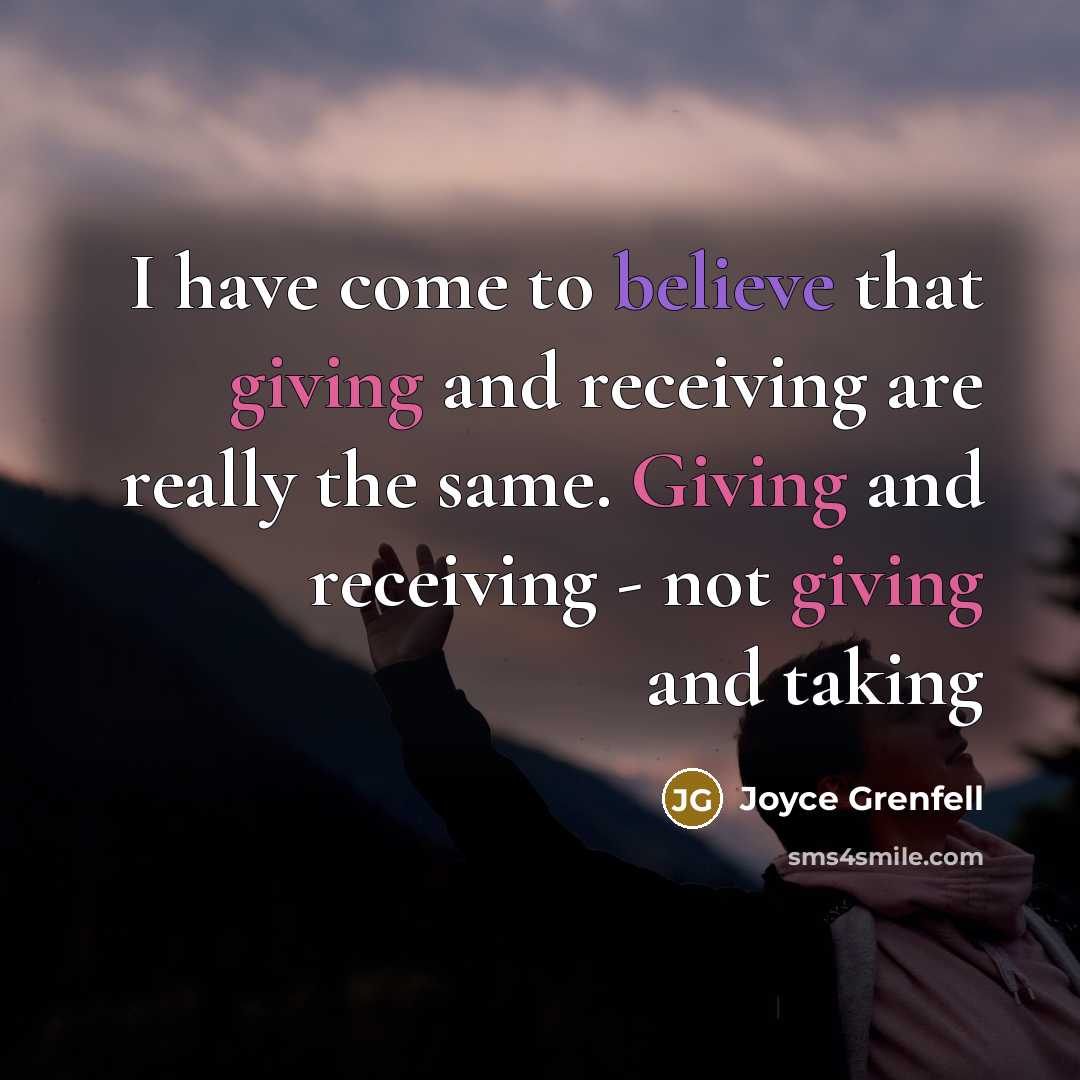 “I have come to believe that giving and receiving are…” quote by Joyce Grenfell