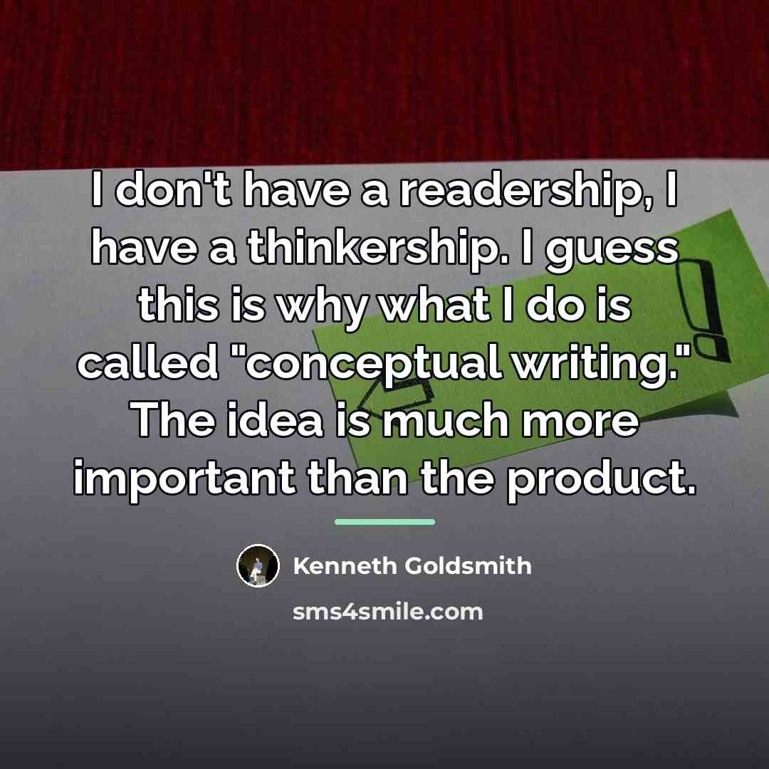 “I don't have a readership, I have a thinkership. I…” quote by Kenneth Goldsmith