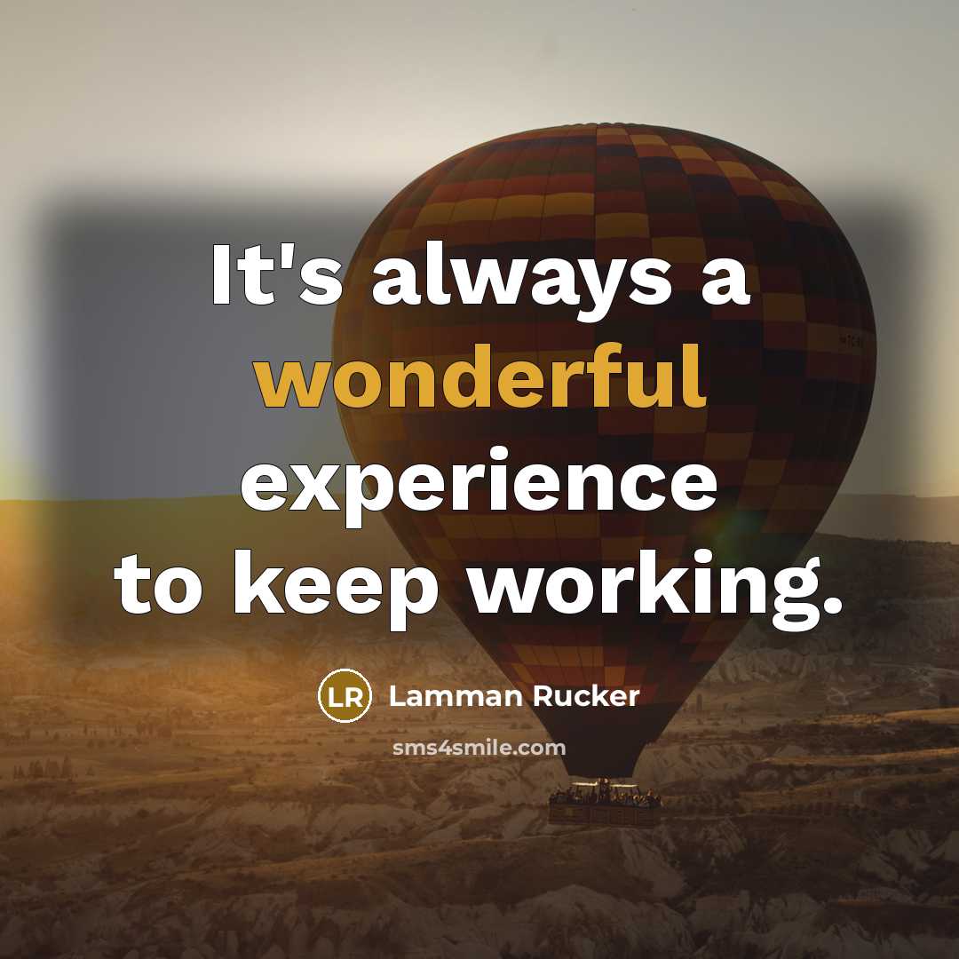 “It's always a wonderful experience to keep working.…” quote by Lamman Rucker