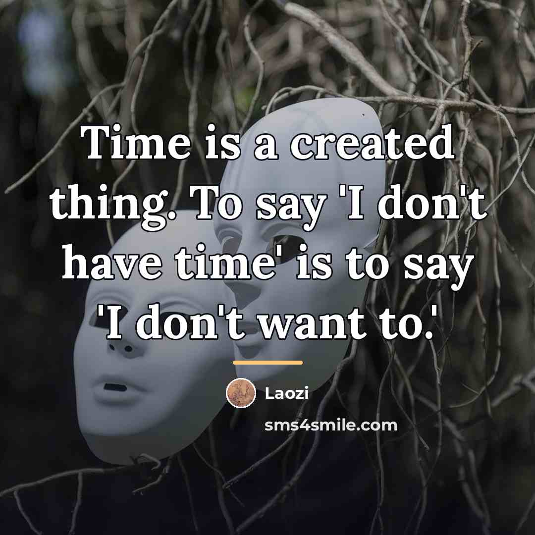 “Time is a created thing. To say 'I don't have…” quote by Laozi