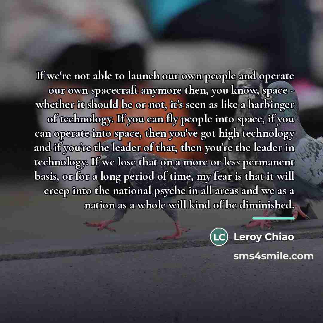 “If we're not able to launch our own people and…” quote by Leroy Chiao