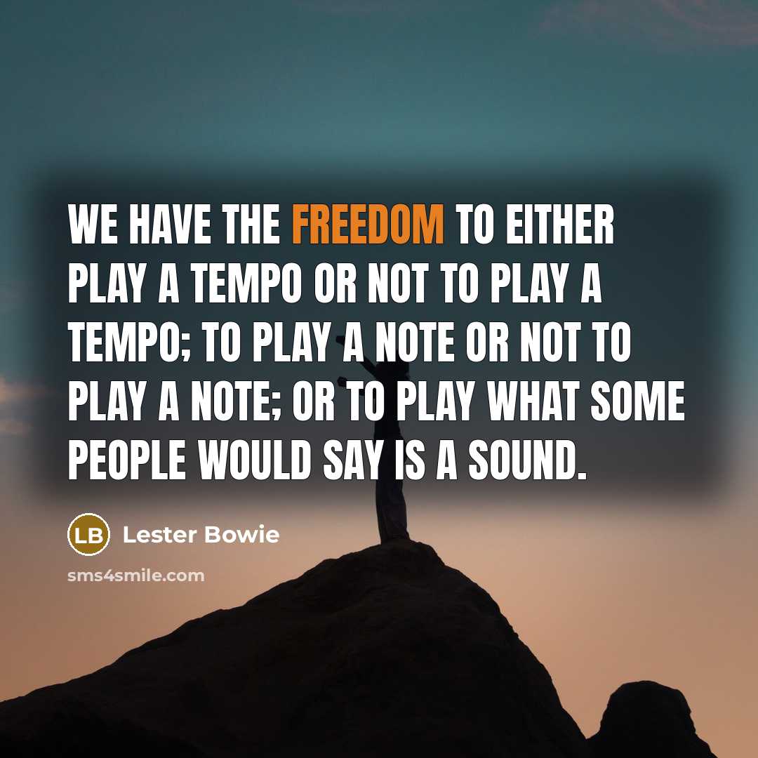 “We have the freedom to either play a tempo or…” quote by Lester Bowie