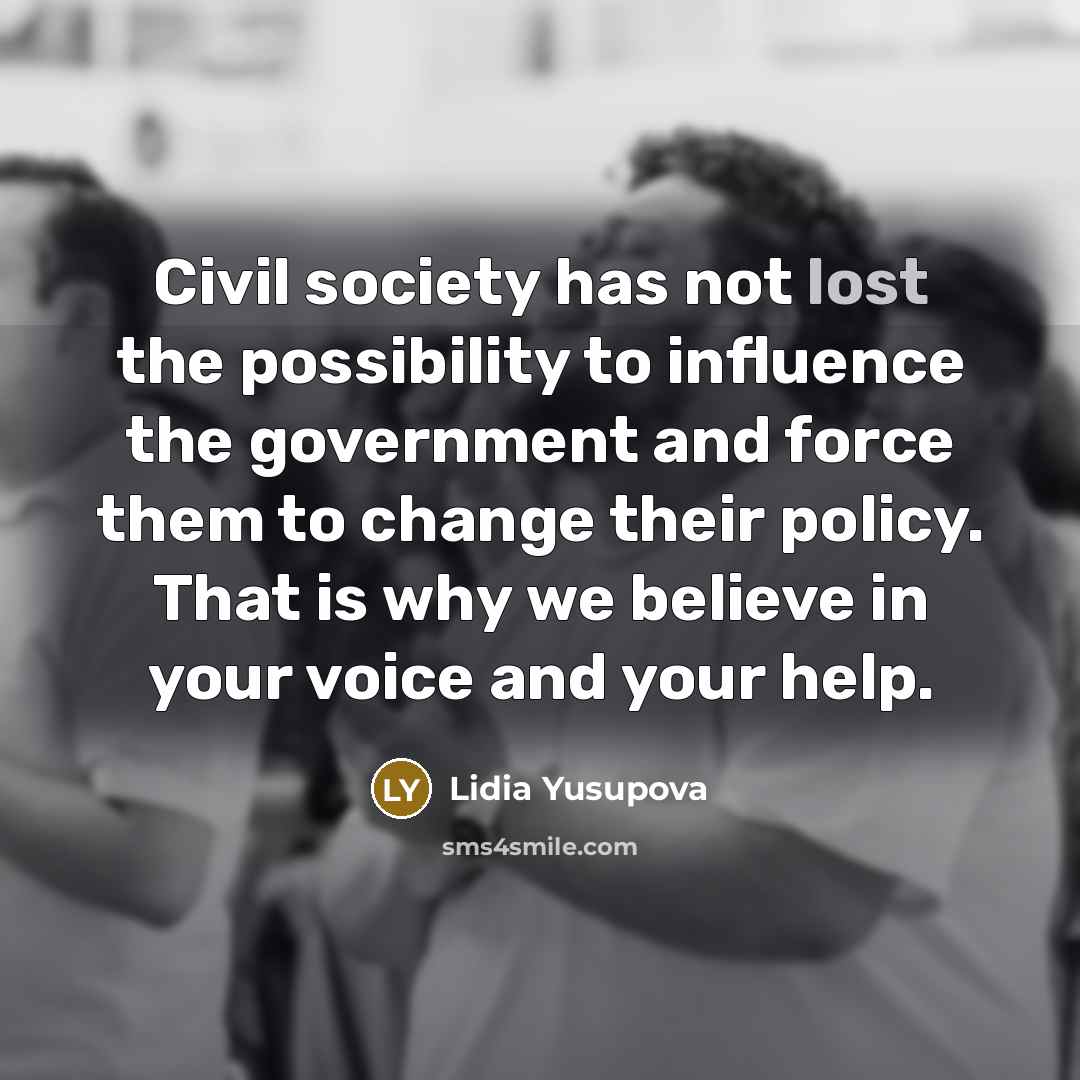 “Civil society has not lost the possibility to influence the…” quote by Lidia Yusupova