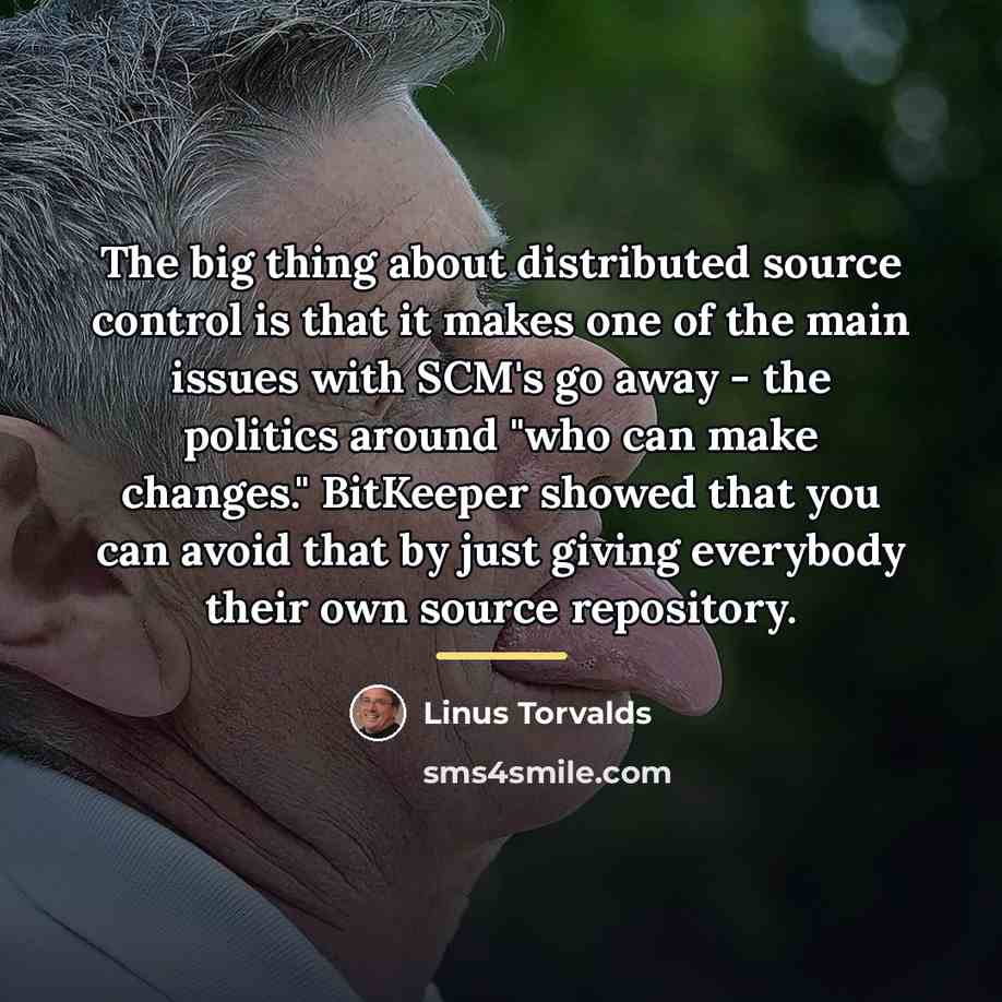 “The big thing about distributed source control is that it…” quote by Linus Torvalds