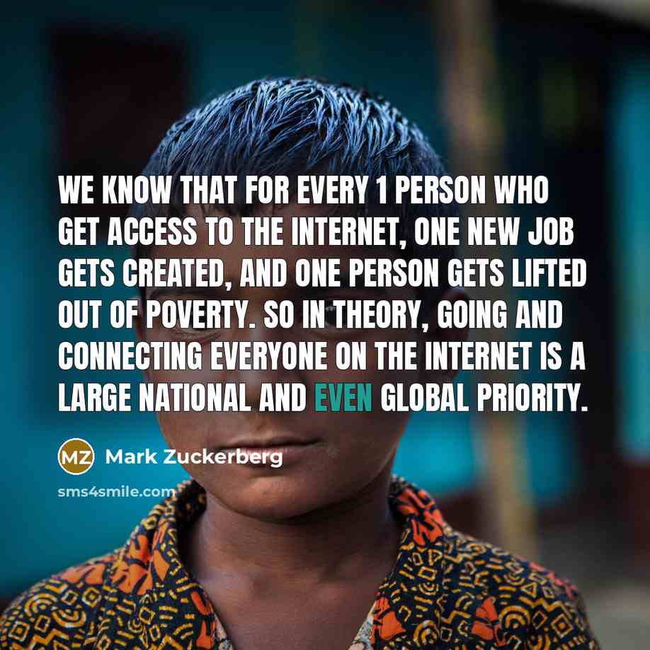 “We know that for every 1 person who get access…” quote by Mark Zuckerberg