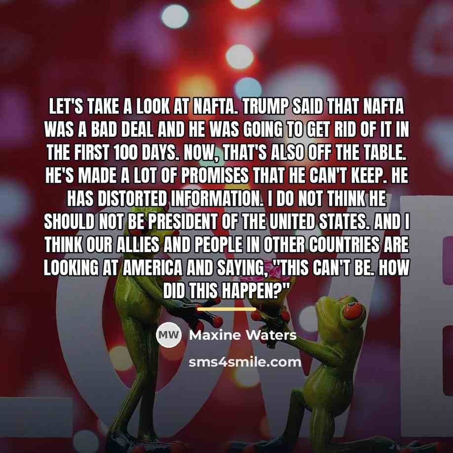 “Let's take a look at NAFTA. Trump said that NAFTA…” quote by Maxine Waters