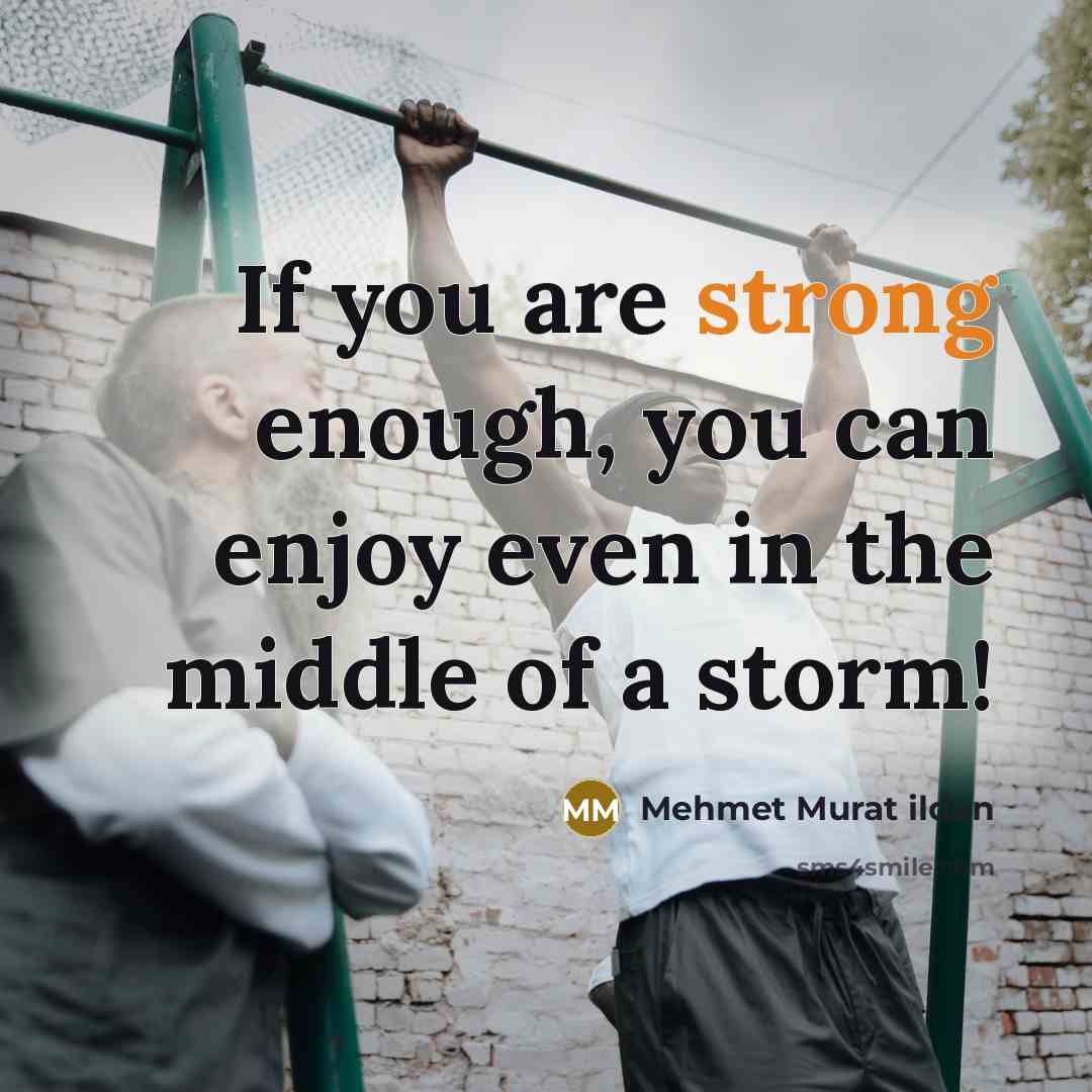 “If you are strong enough, you can enjoy even in…” quote by Mehmet Murat Ildan