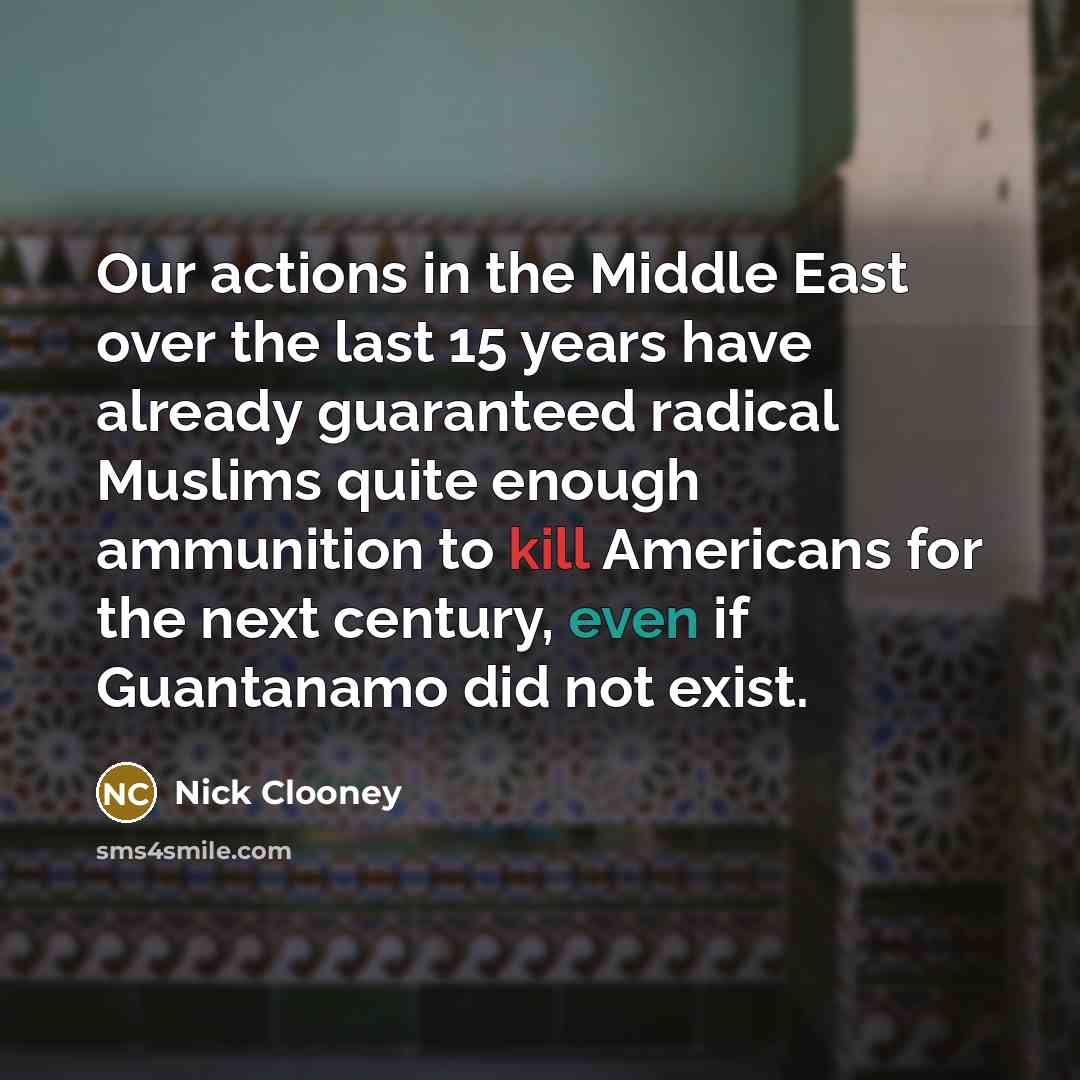 “Our actions in the Middle East over the last 15…” quote by Nick Clooney