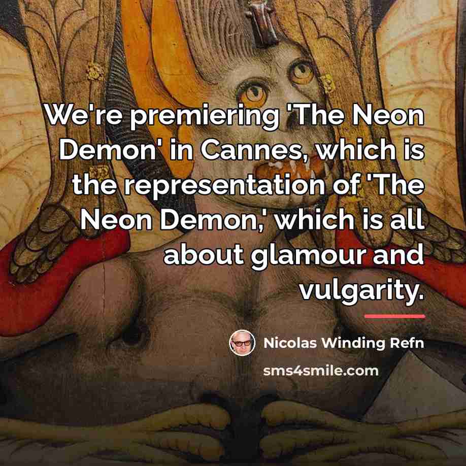“We're premiering 'The Neon Demon' in Cannes, which is the…” quote by Nicolas Winding Refn