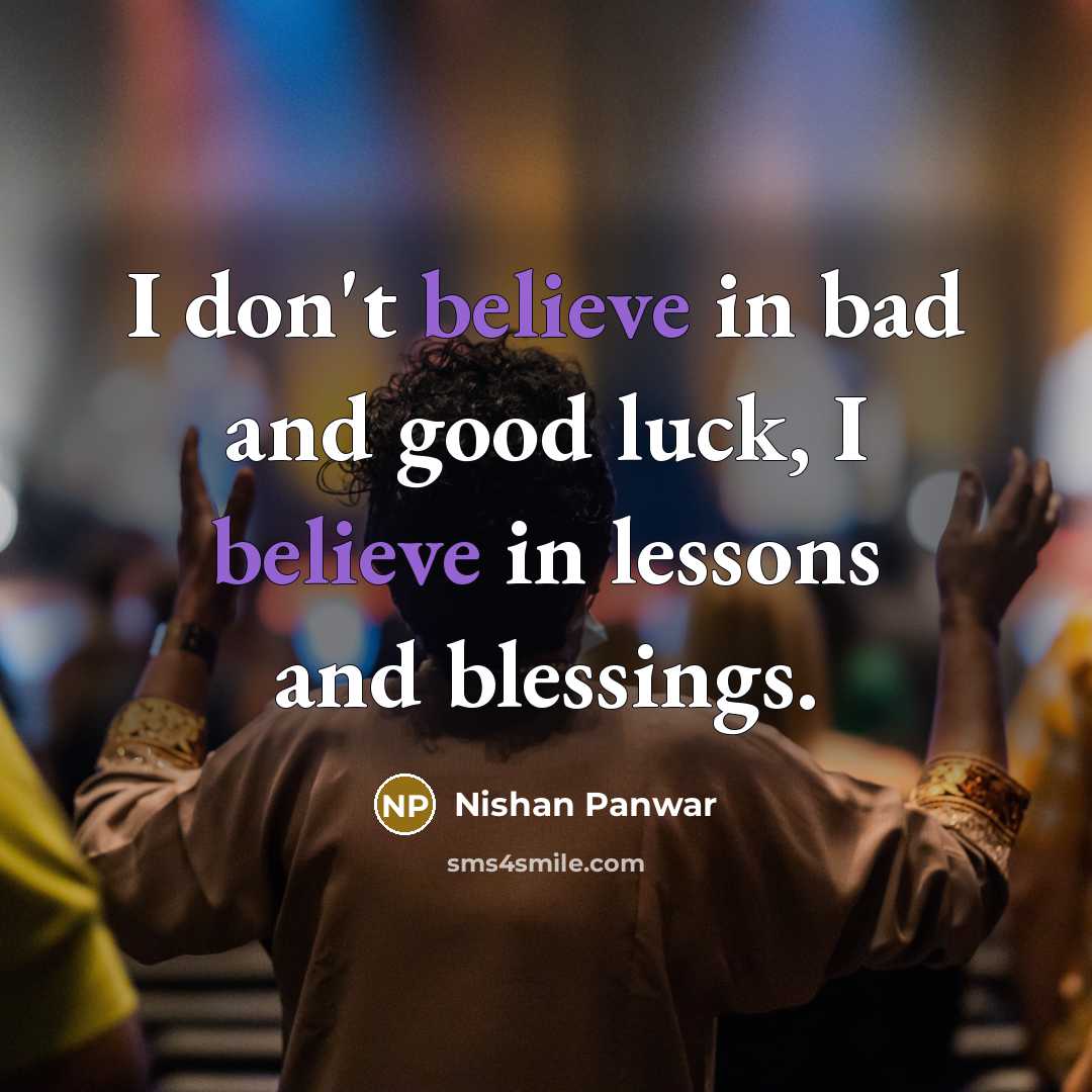 “I don't believe in bad and good luck, I believe…” quote by Nishan Panwar