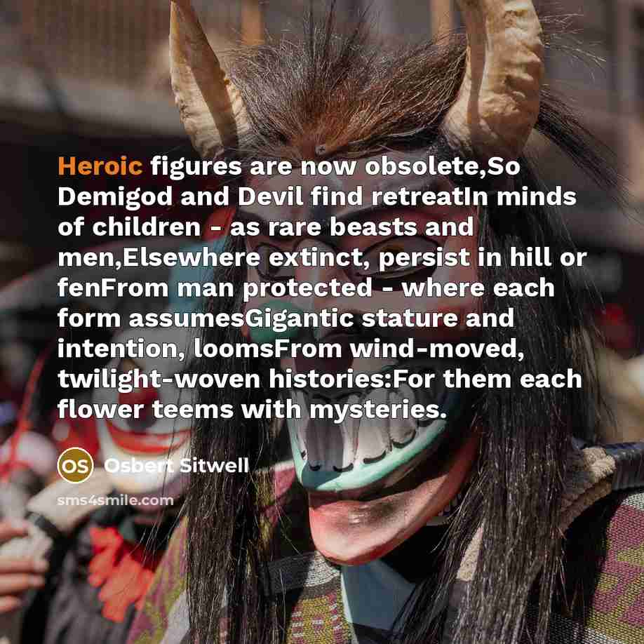 “Heroic figures are now obsolete,So Demigod and Devil find retreatIn…” quote by Osbert Sitwell