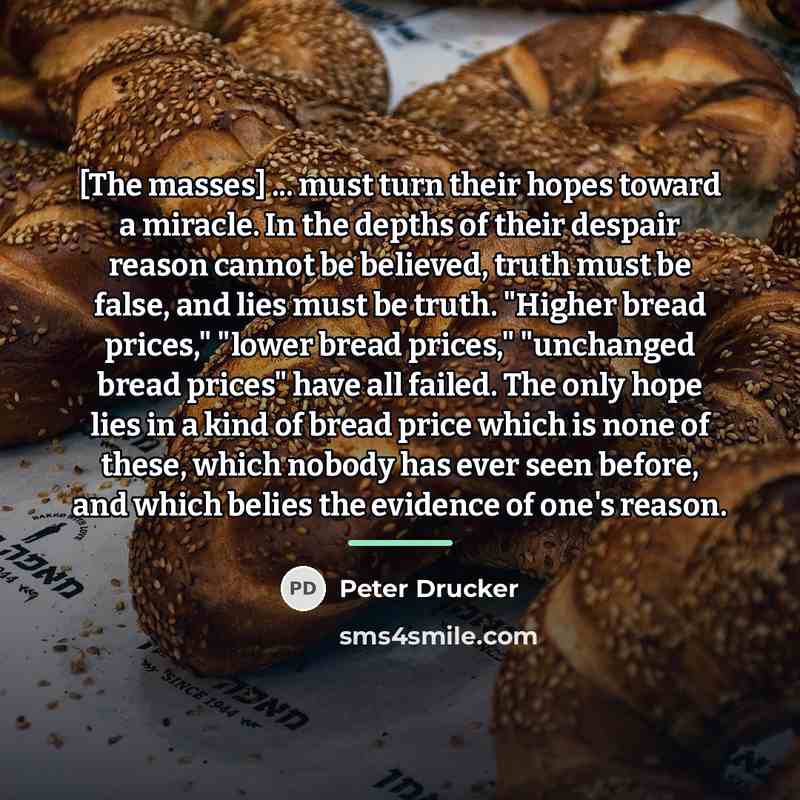 “[The masses] ... must turn their hopes toward a miracle.…” quote by Peter Drucker