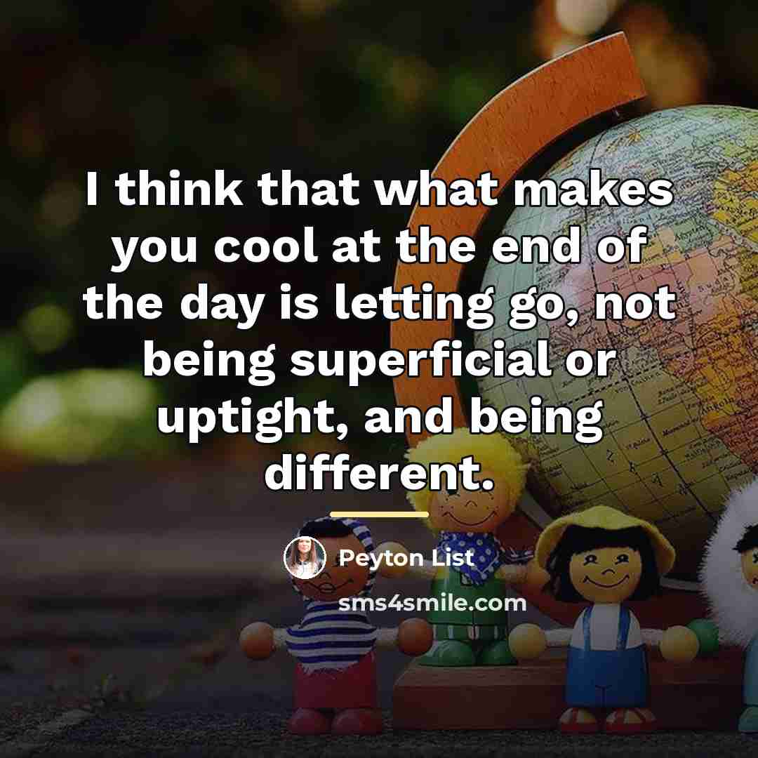 “I think that what makes you cool at the end…” quote by Peyton List