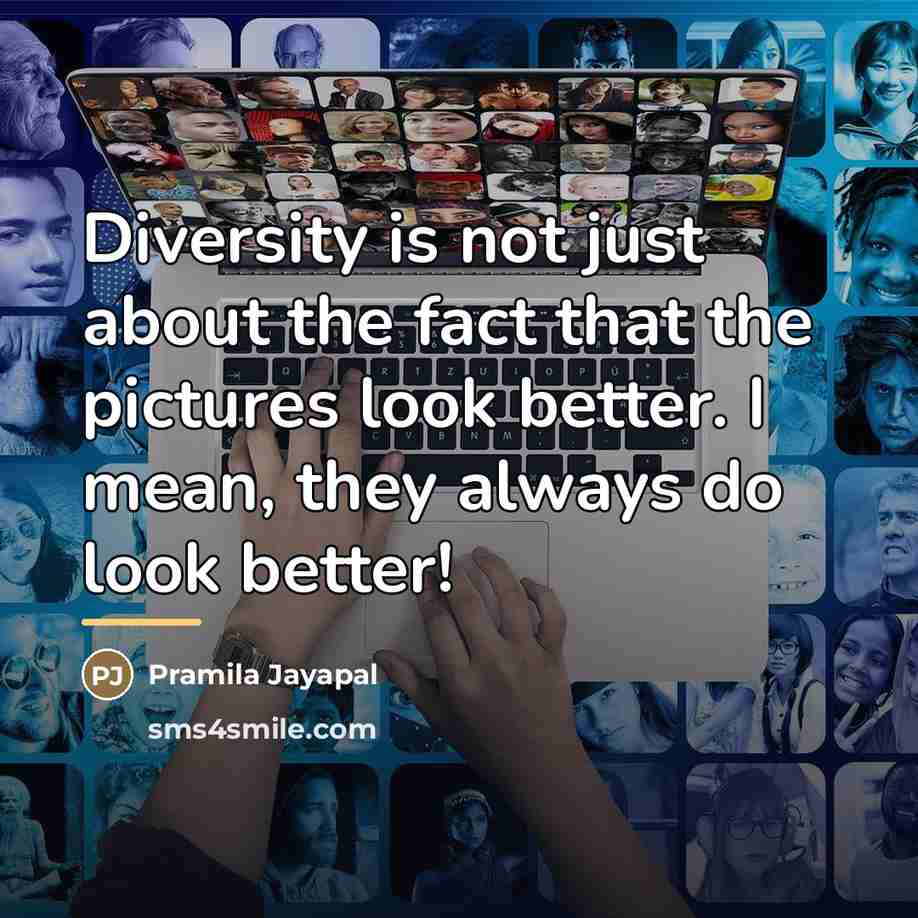 “Diversity is not just about the fact that the pictures…” quote by Pramila Jayapal