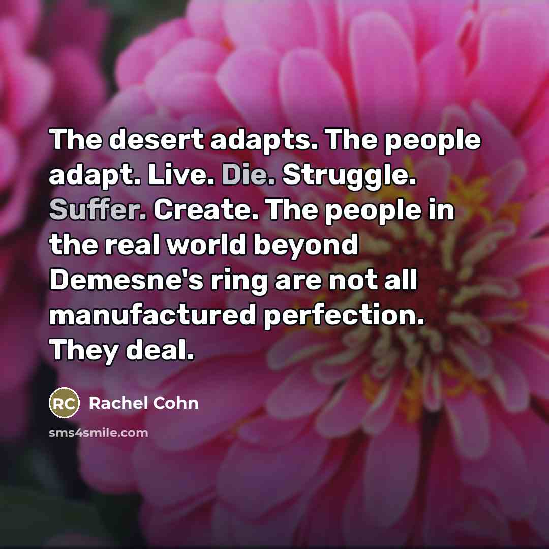 “The desert adapts. The people adapt. Live. Die. Struggle. Suffer.…” quote by Rachel Cohn