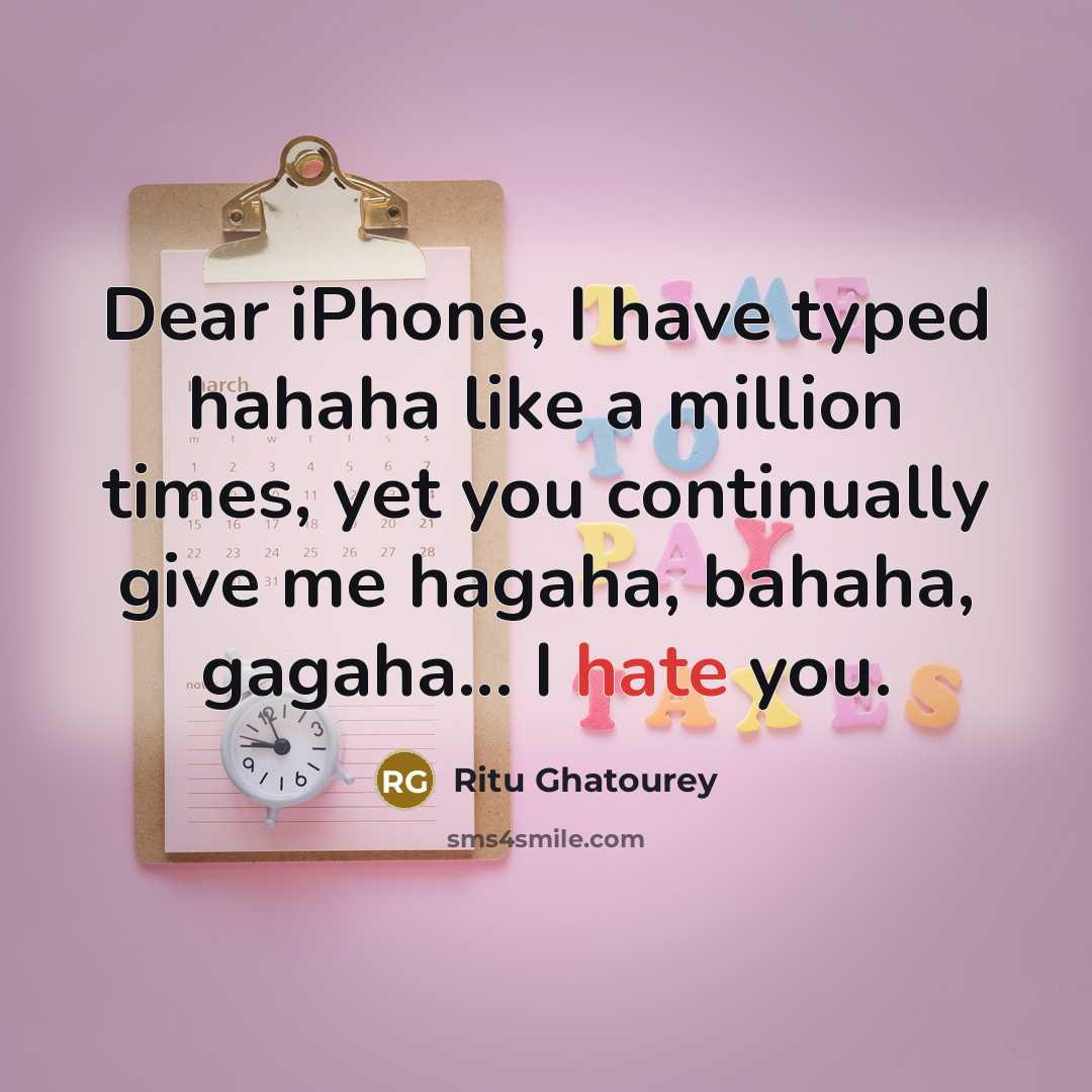“Dear iPhone, I have typed hahaha like a million times,…” quote by Ritu Ghatourey