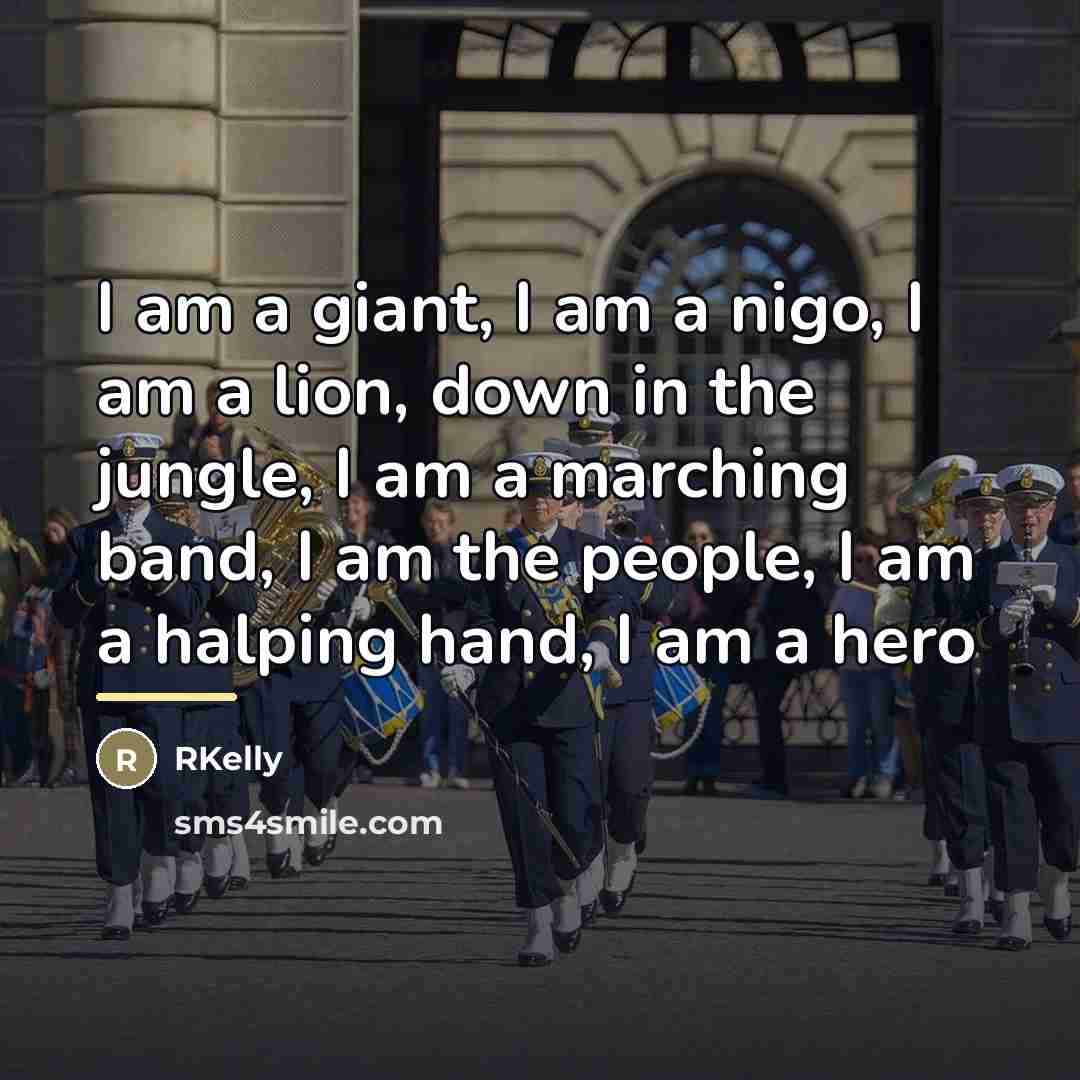 “I am a giant, I am a nigo, I am…” quote by RKelly